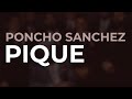 Poncho Sanchez - Pique (Official Audio)