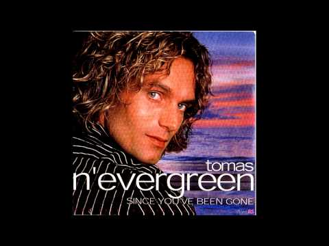 Tomas n evergreen  since you ve been gone