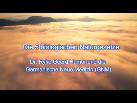 Die 5 biologischen Naturgesetze: Dr. Ryke Geerd Hamer und die Germanische Neue Medizin