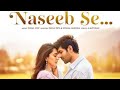 Naseeb Se Naseeb Se Mila Jo Tera Sath Hai Full Video Song Payal Dev Vishal Mishra