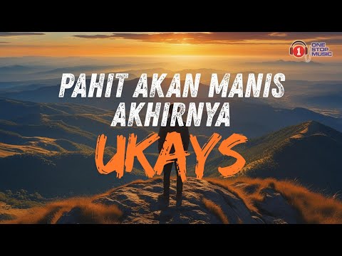 Ukays - Pahit Akan Manis Akhirnya | Slow Rock Terbaik Malaysia | Lirik Video