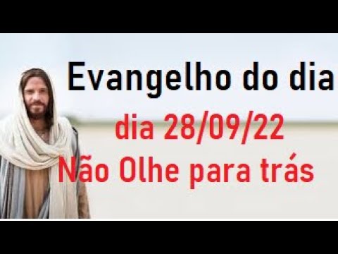 Evangelho do dia 28/09/22- Não Olhe para trás