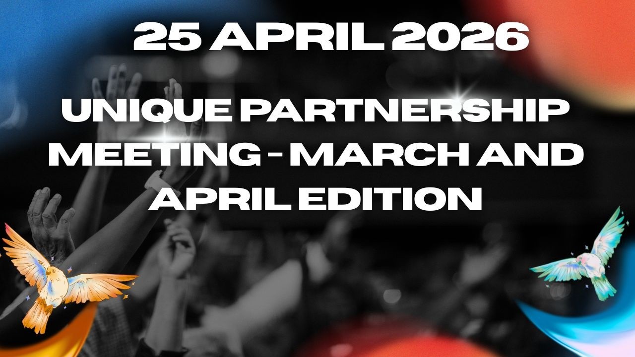 UNIQUE PARTNERSHIP MEETING - MARCH AND APRIL EDITION {25 APRIL 2026}