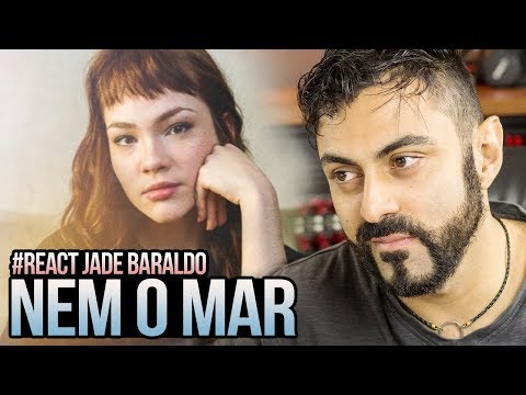 REAGINDO a Jade Baraldo - Nem o Mar (Pôde Levar)