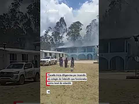 Fiscalía inicia diligencia por incendio en colegio de Celendín que funcionaba como local de votación