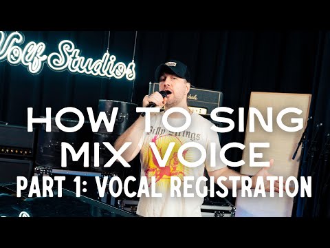 How To Sing Mix Voice - Part 1: Vocal Registration