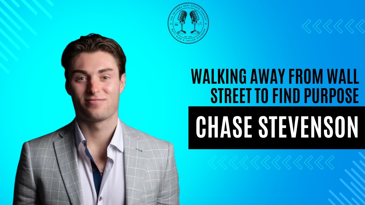 120: Kelowna's Condo Appraisal Gaps & Reinventing Your Purpose with CHASEIT Group's Chase Stevenson