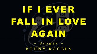 IF I EVER FALL IN LOVE AGAIN – Kenny Rogers (HD Karaoke)