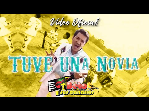 TUVE UNA NOVIA - BETO Y SUS CANARIOS (Video Oficial)