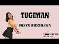 TUGIMAN - SASYA ARKHISNA (LIRIK LAGU)