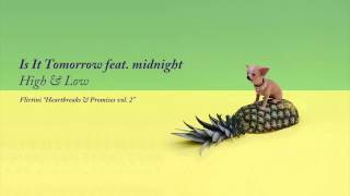 Is It Tomorrow feat. Midnight - High &amp; Low (Flirtini: Heartbreaks &amp; Promises vol. 2)
