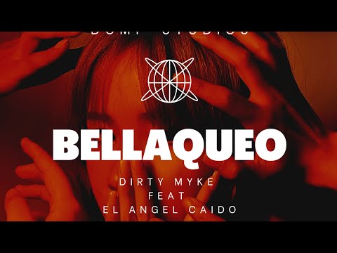 BELLAQUEO- DIRTY MYKE FEAT EL ANGEL CAIDO- DCMP STUDIOS