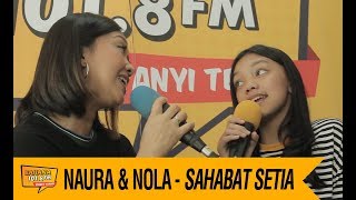Naura &amp; Nola - Sahabat Setia, LIVE!
