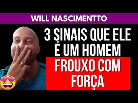 3 SINAIS QUE ELE É UM HOMEM FROUXO COM FORÇA | Will Nascimentto