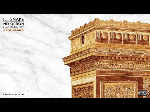 DJ Snake - No Option ft. Burna Boy (KIYA Remix)