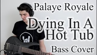 Palaye Royale - Dying In A Hot Tub (Bass Cover With Tab)