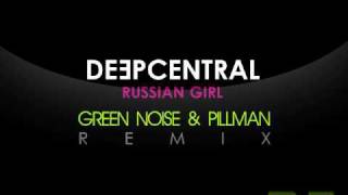 Deepcentral - Russian Girl (Green Noise & Pillman Remix)