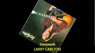 Larry Carlton   SLEEPWALK