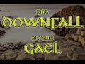 The Downfall of the Gael | by the Bard O'Gnieve circa 1580