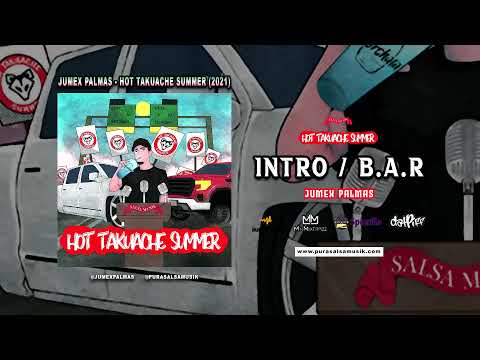 1. Jumex Palmas - Intro / B.A.R. (feat. NFS G Rose) [Hot Takuache Summer]