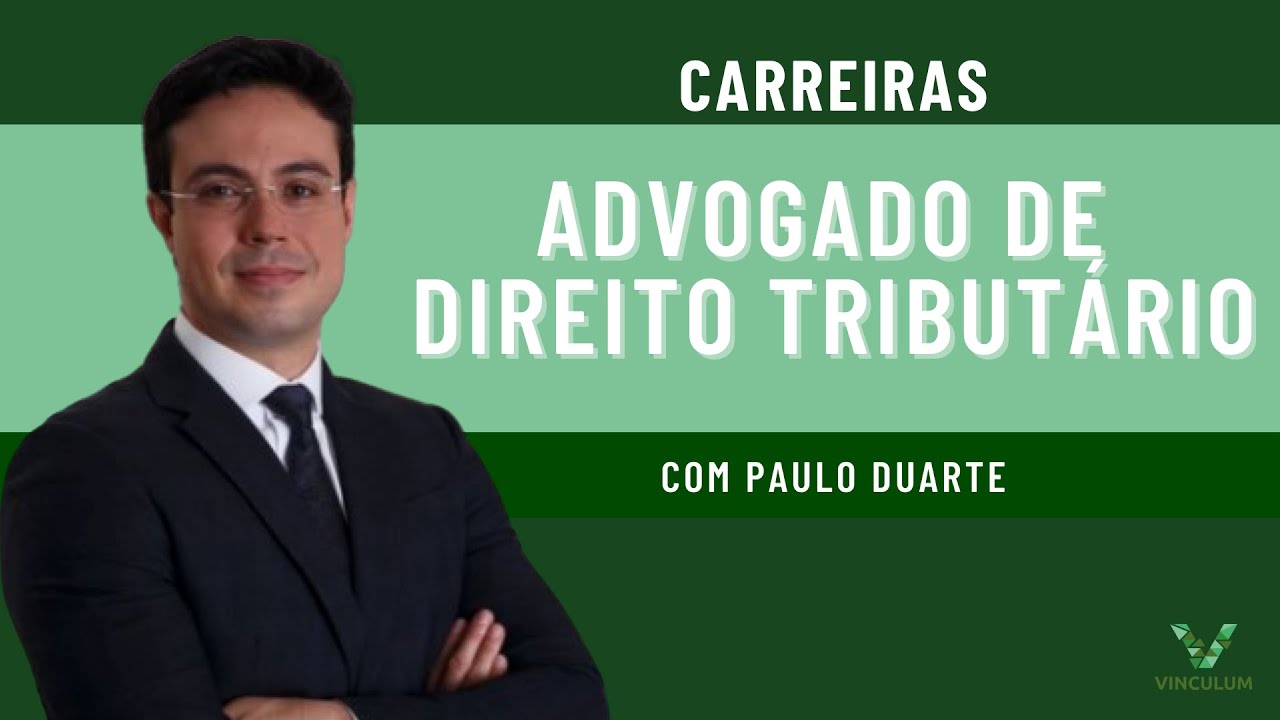Carreiras: Advogado de Direito Tributário | Com Paulo Duarte