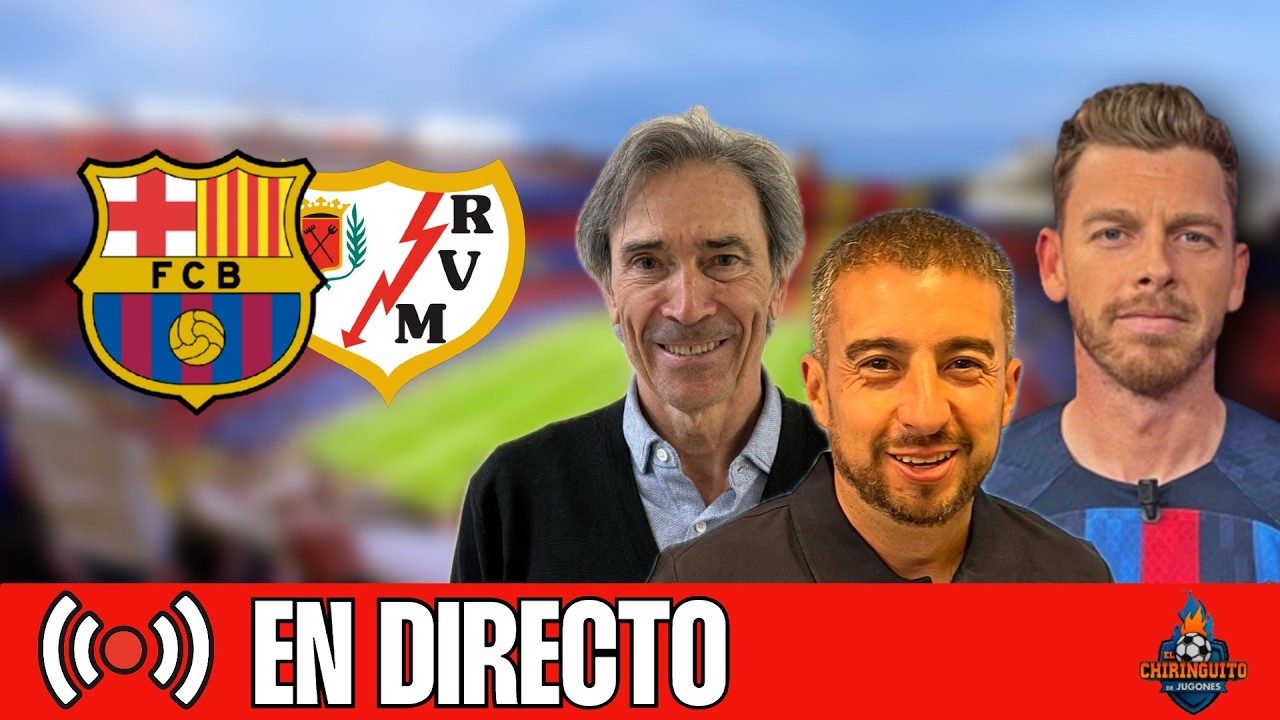 ⚽ BARÇA - RAYO | CHIRINGUITO LIVE