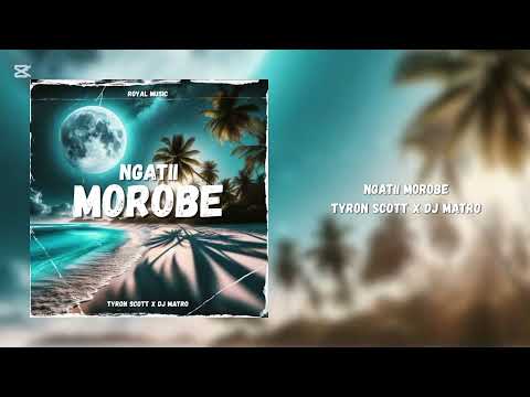 Ngatii Morobe - Tyron Scott x Dj Matro (Audio)