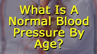 What Is A Normal Blood Pressure By Age?