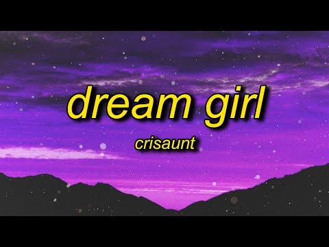 Crisaunt - Dream Girl (Lyrics) | you're my dream girl