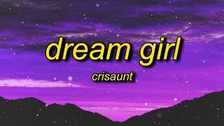 Crisaunt - Dream Girl (Lyrics) | you&#39;re my dream girl