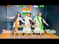 Independence Day Dance Video India Wale Suno Gaur Se Patriotic Dance 15 August Special Dance