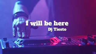Dj Tiesto - I Will Be Here (Lyrics)