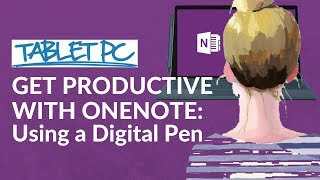 Get Productive with OneNote: Using a Digital Pen to take handwritten n