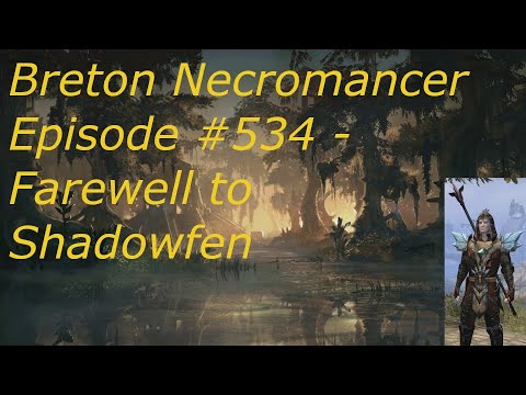 Breton Necromancer Game Play, Episode 534. Farewell to Shadowfen
