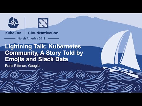 Lightning Talk: Kubernetes Community, A Story Told by Emojis and Slack Data - Paris Pittman, Google