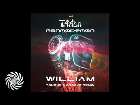 Tristan & ManMadeMan - William (Tongue & Groove Remix)