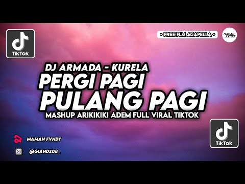 DJ KURELA PERGI PAGI PULANG PAGI ENAK BANGET!! FREE FLM ACAPELLA [MAMAN FVNDY]