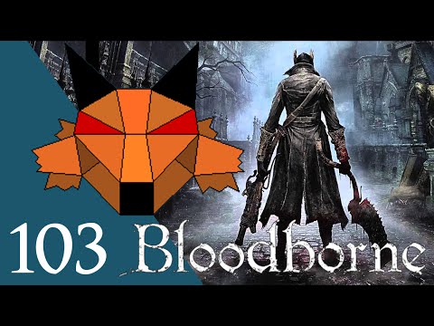 Let's Play Bloodborne [Blind] Part 103 - Blood-starved Beast in the Hintertomb Dungeon