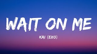 Download lagu KAI (EXO) 'Wait On Me' Lyrics mp3 Download lagu KAI (EXO) 'Wait On Me' Lyrics mp3