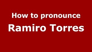 How to pronounce Ramiro Torres