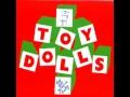 Toy Dolls - Up The Garden Path