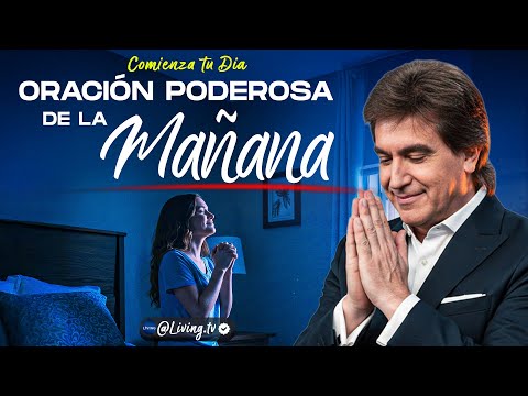 Oración Poderosa de la Mañana para Entregar tu Día a Dios l Dante Gebel