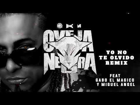 YO NO TE OLVIDO REMIX FEAT OVEJA NEGRA - GABO EL MAGICO Y MIGUEL ANGEL