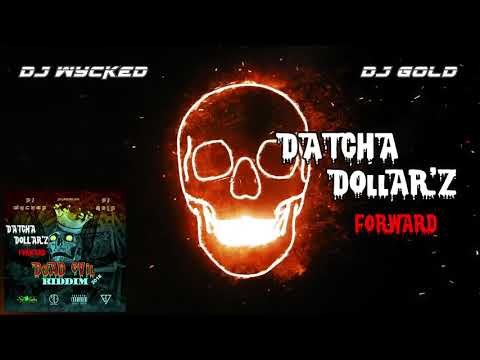 Datcha Dollar'Z X Dj Wycked Forward Dead Evil Riddim 2k18 by Dj Wycked & Dj Gold