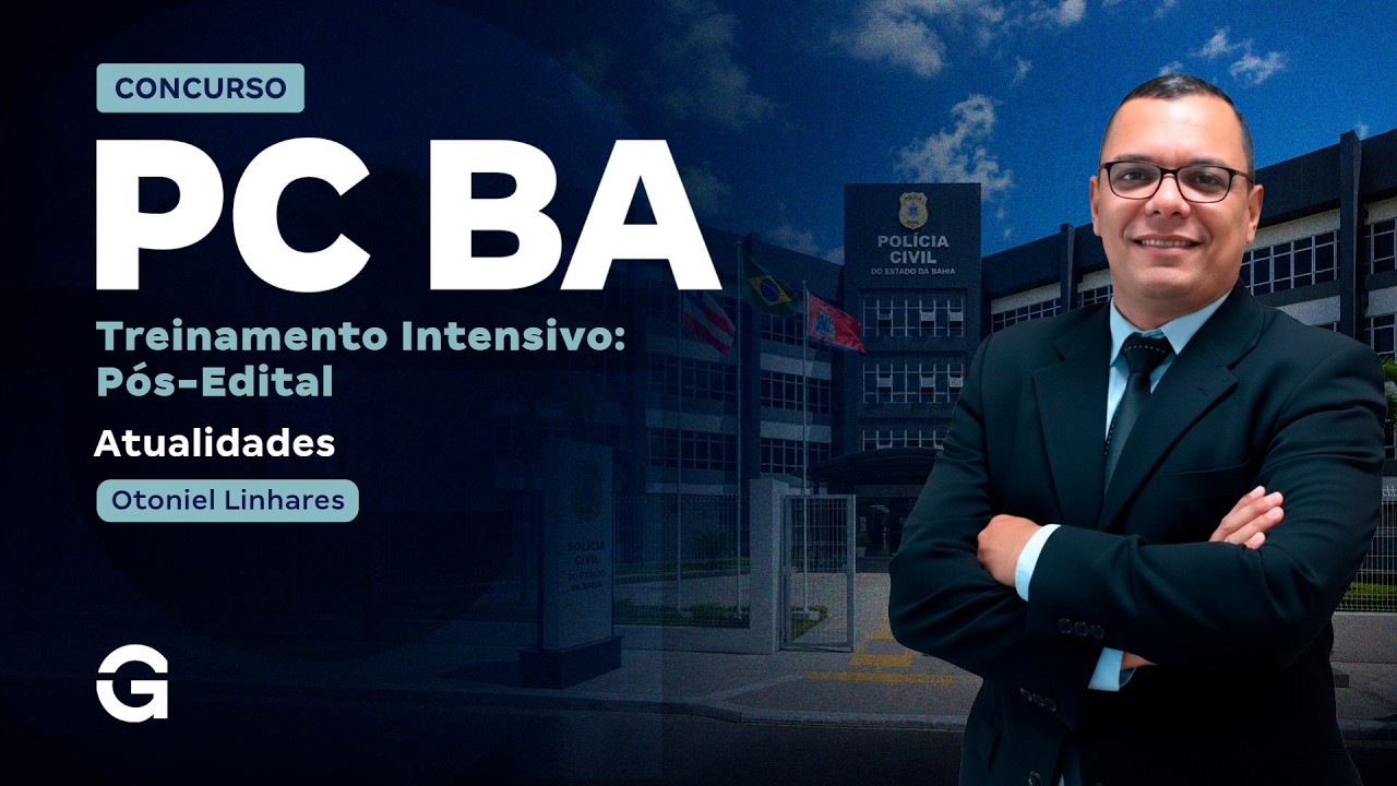 Treinamento Intensivo PC BA - Atualidades com Otoniel Linhares