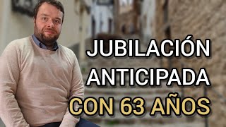 JUBILACIÓN ANTICIPADA 2022. Jubilarse a los 63 años (o 64 años)