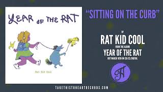 Rat Kid Cool - &quot;Sitting On The Curb&quot;