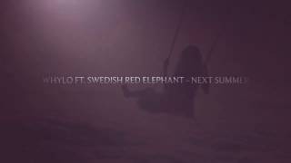 WHYLO ft. Swedish Red Elephant - Next Summer