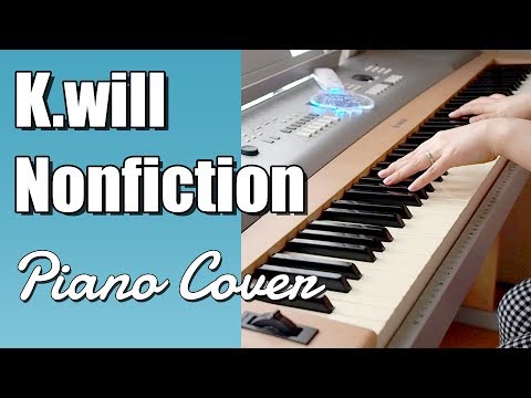 K.will - Nonfiction (Piano Cover)  [케이윌 - 실화]