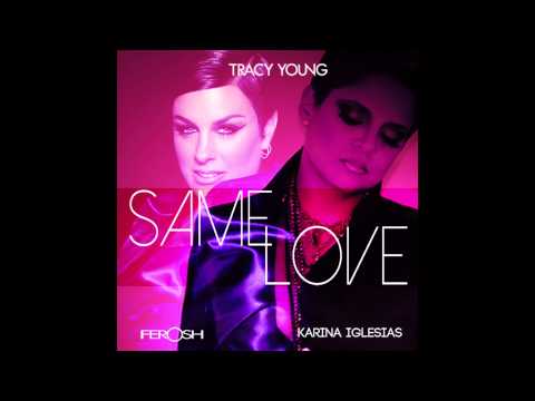 SAME LOVE Tracy Young featuring Karina Iglesias